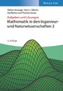 Mathematik in den Ingenieur- und Naturwissenschaften 2 - Aufgaben und Lösungen